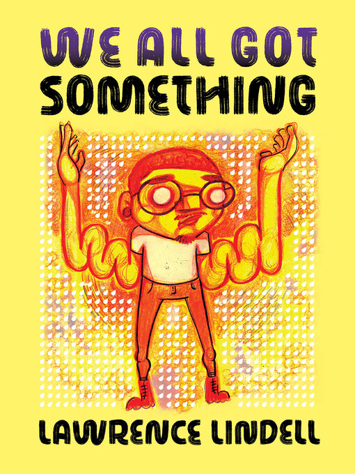 Title details for We All Got Something by Lawrence Lindell - Available